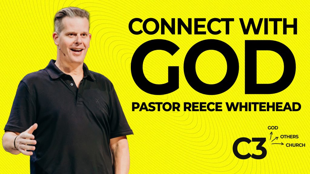 Connect With God | C3 | Reece Whitehead