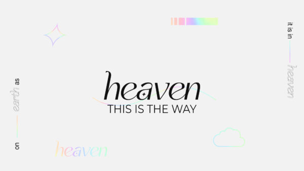 Heaven: This Is The Way