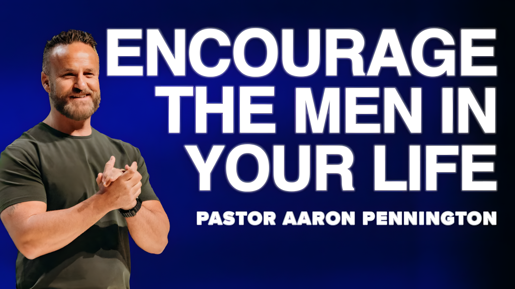 Encourage the Men in Your Life
